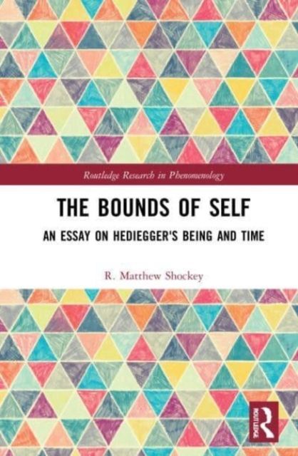 The Bounds of Self : An Essay on Heidegger's Being and Time