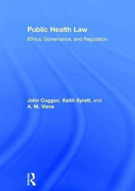 Public Health Law : Ethics, Governance, and Regulation