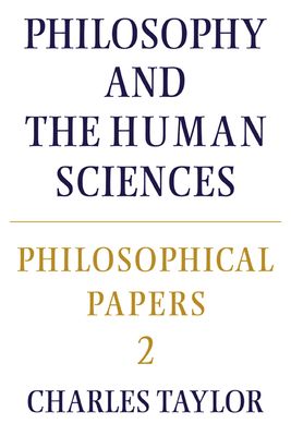 Philosophical Papers: Volume 2, Philosophy and the Human Sciences