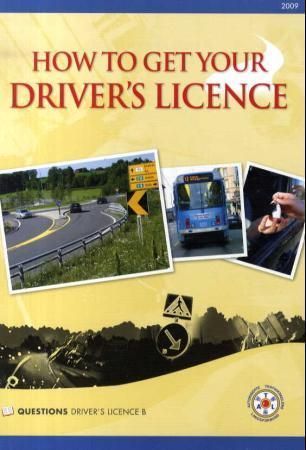 How to get your driver's licence : questions : driver's licence B