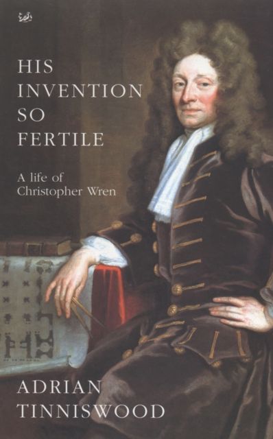 Forsidebilde av His invention so fertile : a life of Christopher Wren