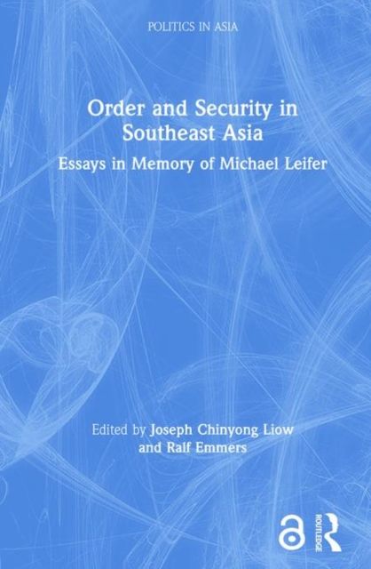Order and Security in Southeast Asia : Essays in Memory of Michael Leifer