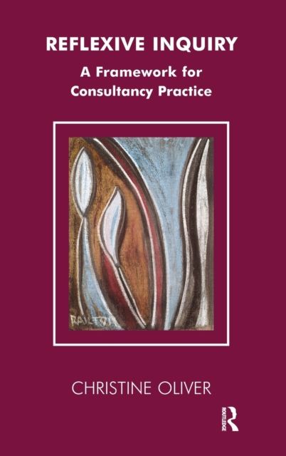 Reflexive Inquiry : A Framework for Consultancy Practice