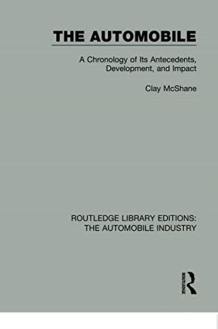 The Automobile : A Chronology of Its Antecedents, Development, and Impact