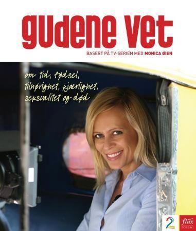 Gudene vet : om tid, fødsel, tilhørighet, kjærlighet, seksualitet, død
