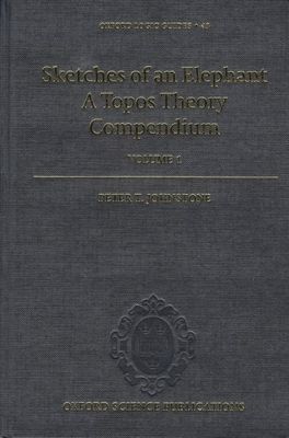 Sketches of an Elephant: A Topos Theory Compendium : Volume 1