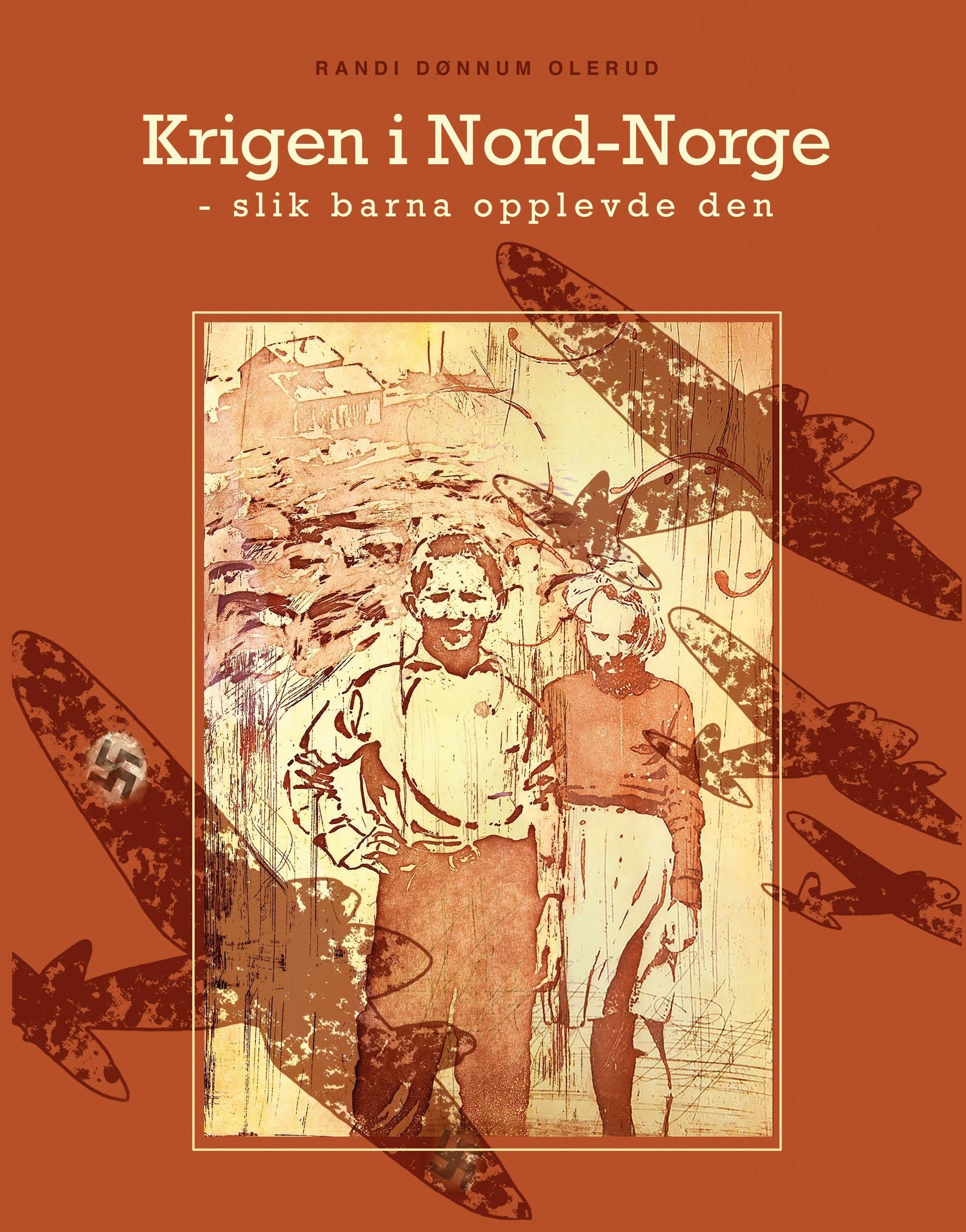 Krigen i Nord-Norge : slik barna opplevde den