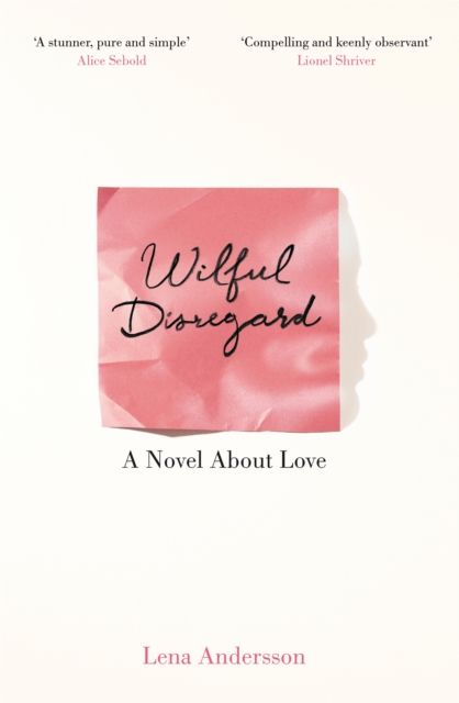 Wilful Disregard : A Novel About Love