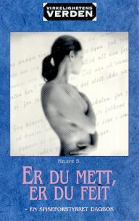 Er du mett, er du feit : en spiseforstyrret dagbok