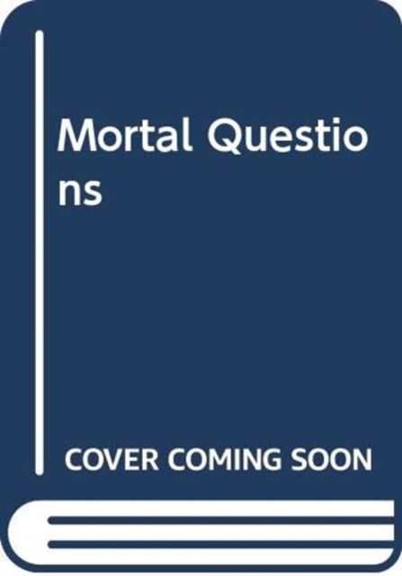 Mortal Questions
