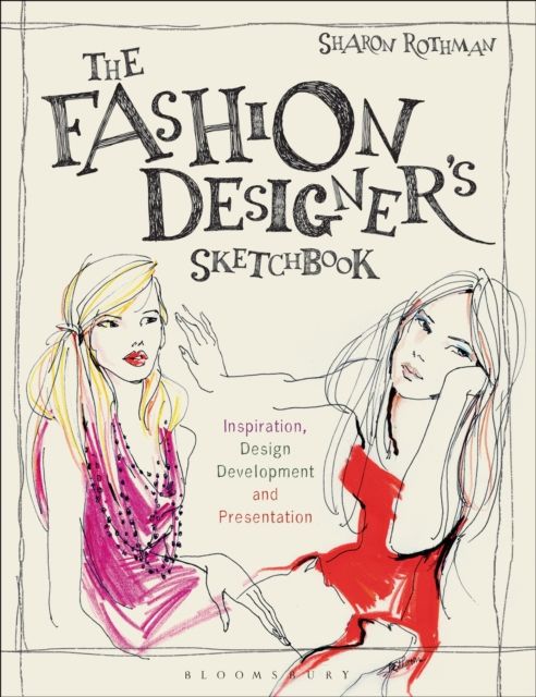The Fashion Designer's Sketchbook : Inspiration, Design Development and Presentation