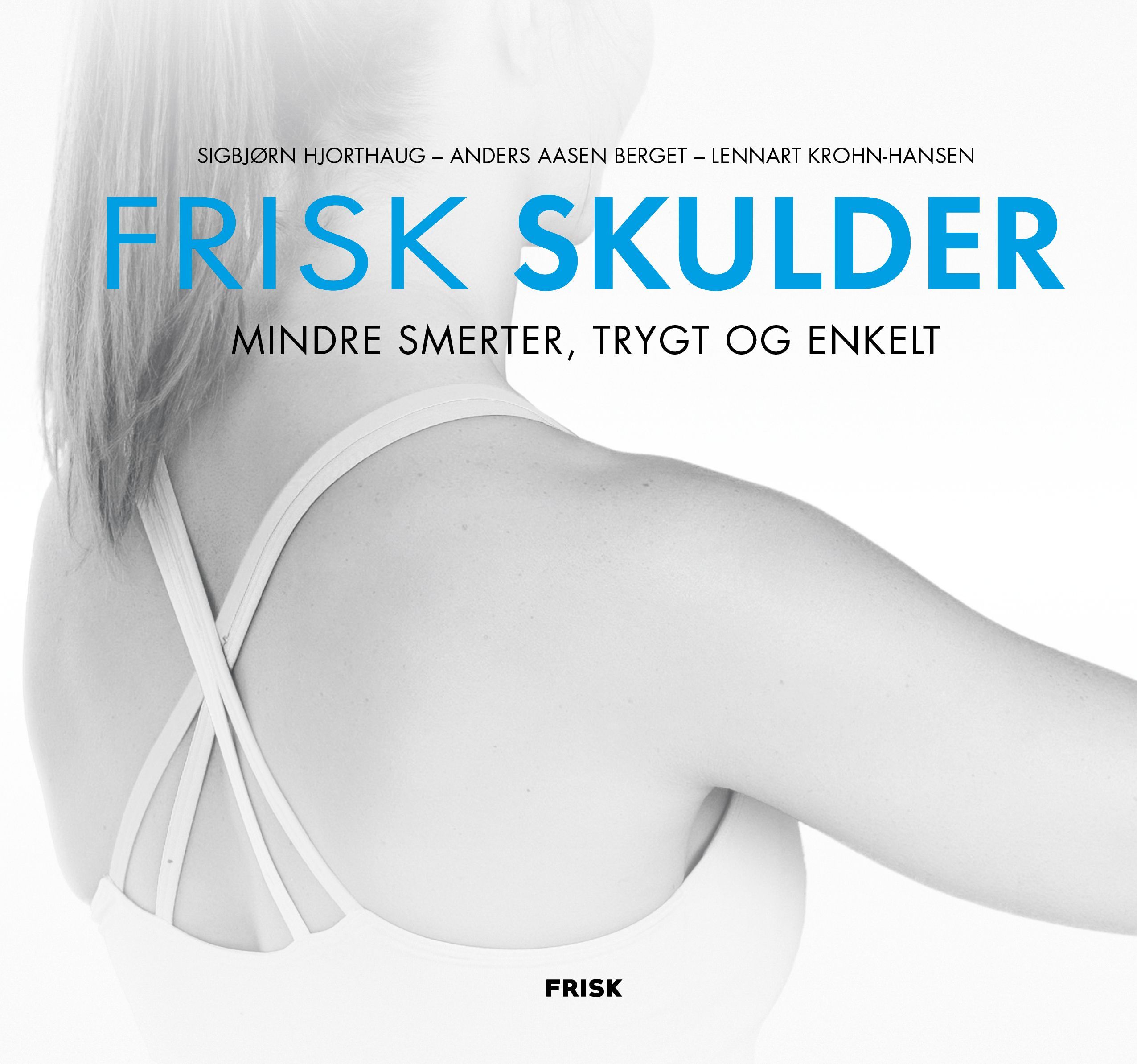 Frisk skulder : mindre smerter, trygt og enkelt