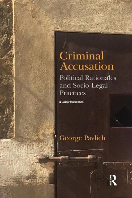 Criminal Accusation : Political Rationales and Socio-Legal Practices