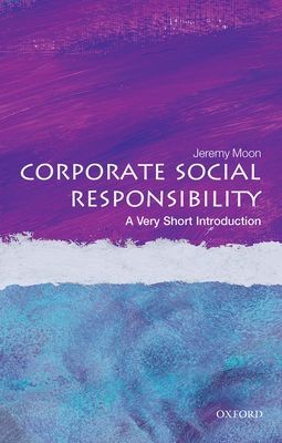 Corporate Social Responsibility : A Very Short Introduction