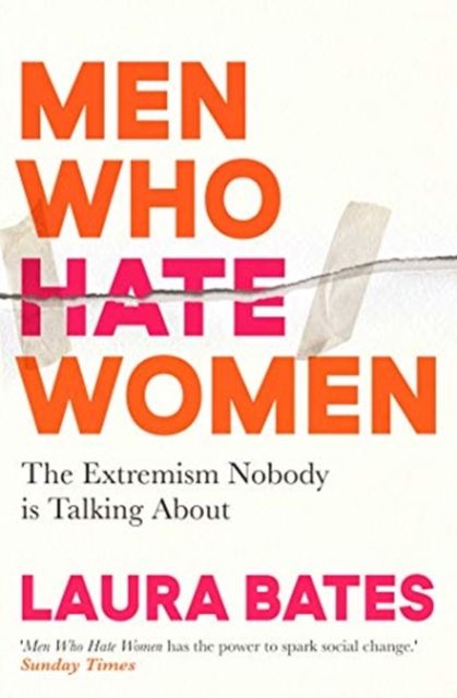 Men who hate women : the extremism nobody is talking about