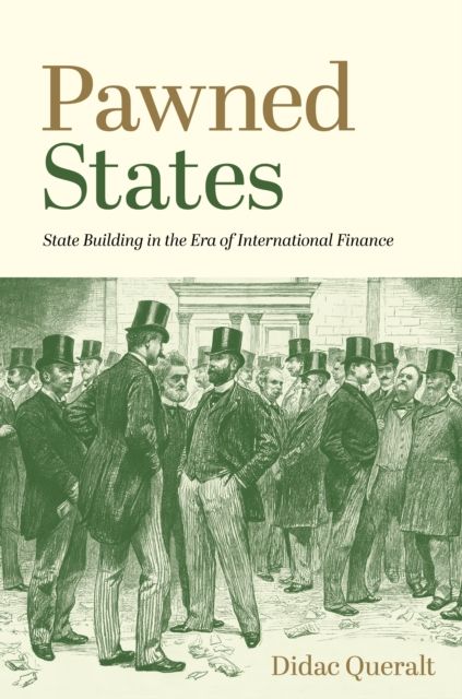 Pawned States : State Building in the Era of International Finance