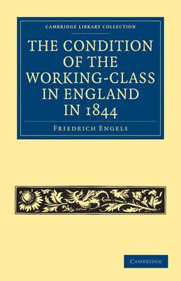 The Condition of the Working-Class in England in 1844 : With Preface Written in 1892