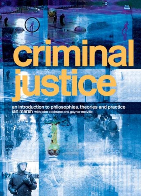 Criminal Justice : An Introduction to Philosophies, Theories and Practice