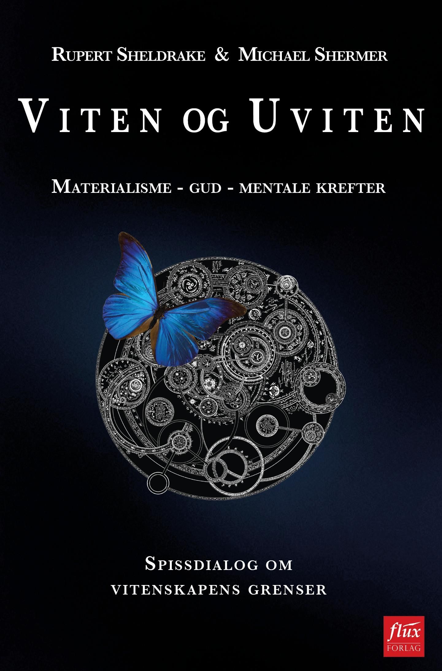 Viten og uviten : materialisme, Gud, mentale krefter : spissdialog om vitenskapens grenser