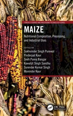 Maize : Nutritional Composition, Processing, and Industrial Uses