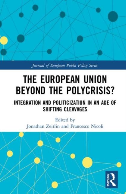 The European Union Beyond the Polycrisis? : Integration and politicization in an age of shifting cleavages