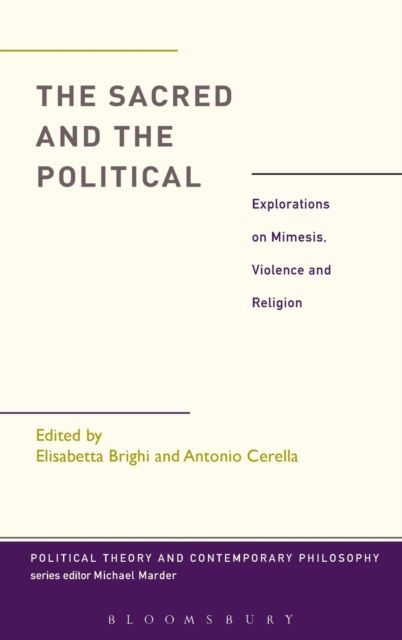 The Sacred and the Political : Explorations on Mimesis, Violence and Religion