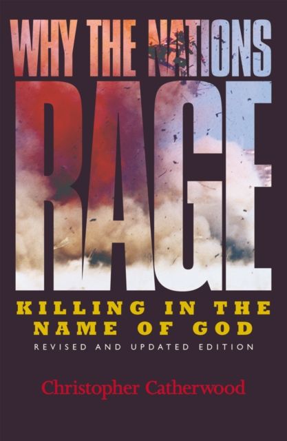 Why the Nations Rage : Killing in the Name of God