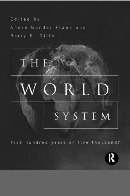 The World System : Five Hundred Years or Five Thousand?
