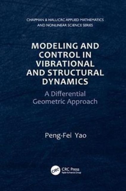 Modeling and Control in Vibrational and Structural Dynamics : A Differential Geometric Approach