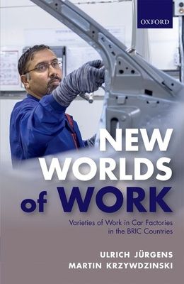 New Worlds of Work : Varieties of Work in Car Factories in the BRIC Countries