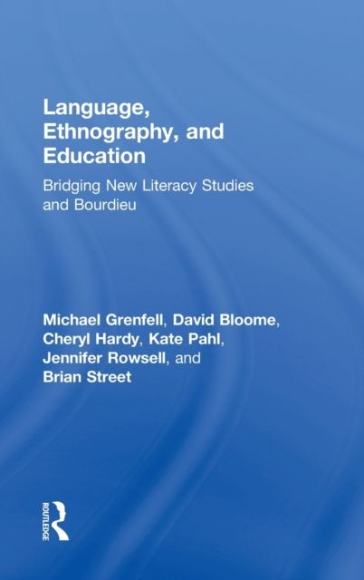 Language, Ethnography, and Education : Bridging New Literacy Studies and Bourdieu