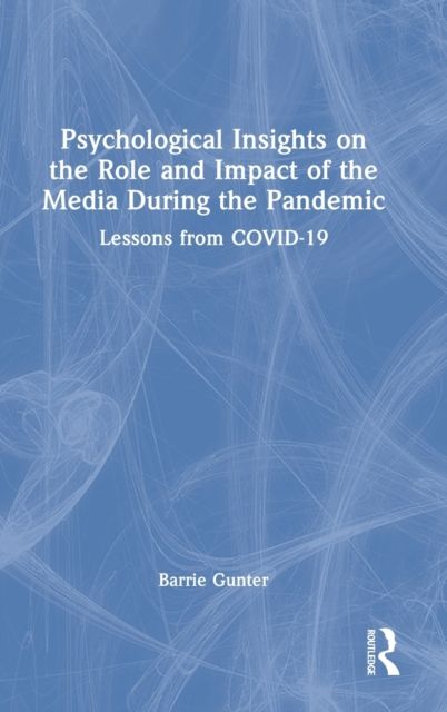 Psychological Insights on the Role and Impact of the Media During the Pandemic : Lessons from COVID-19