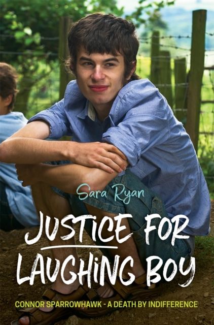 Justice for Laughing Boy : Connor Sparrowhawk - A Death by Indifference