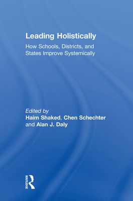 Leading Holistically : How Schools, Districts, and States Improve Systemically
