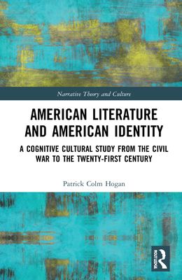 American Literature and American Identity : A Cognitive Cultural Study from the Civil War to the Twenty-First Century