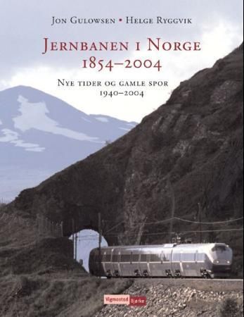 Jernbanen i Norge 1854-2004. Nye tider og gamle spor : 1940-2004