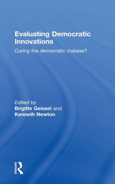 Evaluating Democratic Innovations : Curing the Democratic Malaise?