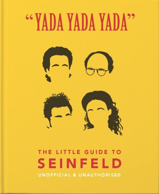 Yada Yada Yada: The Little Guide to Seinfeld : The book about the show about nothing