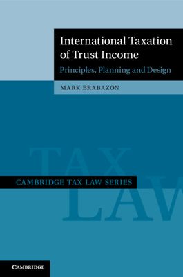 International Taxation of Trust Income : Principles, Planning and Design