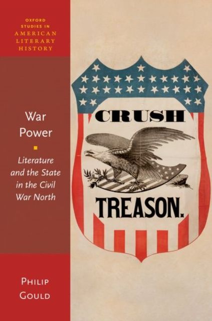 War Power : Literature and the State in the Civil War North