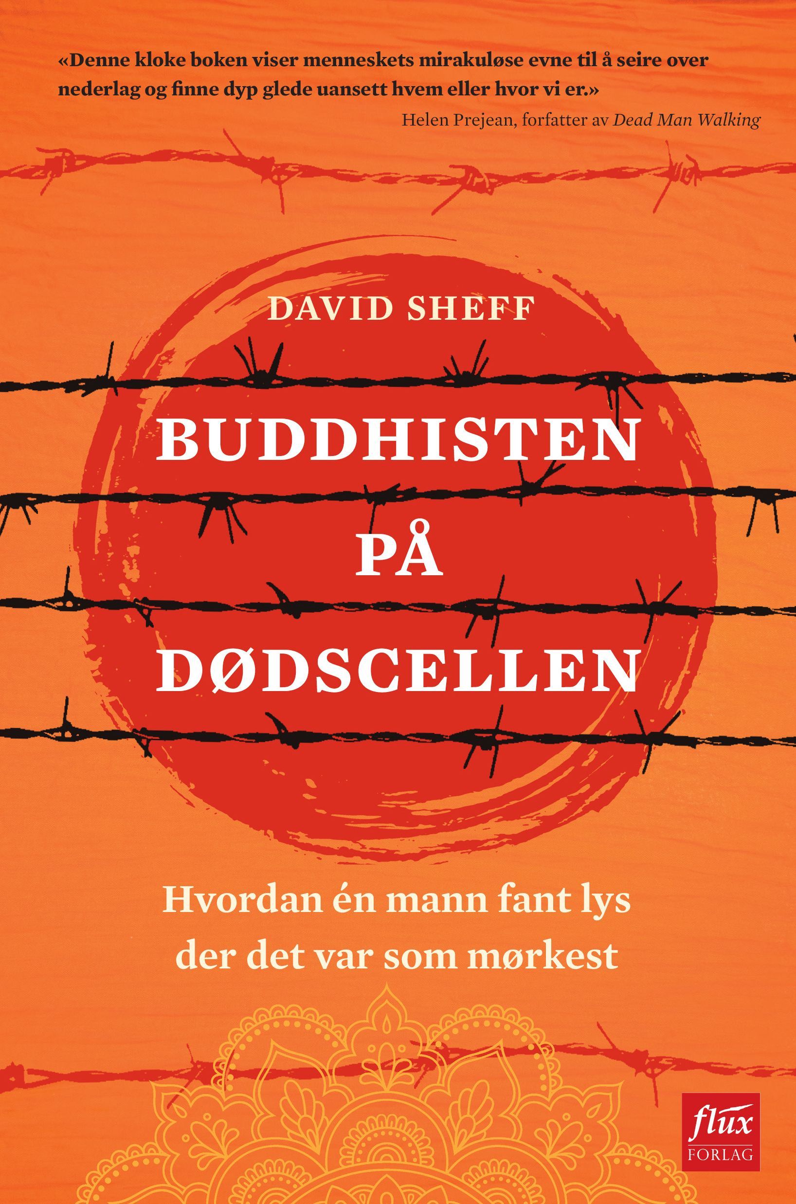Buddhisten på dødscellen : hvordan én mann fant lys der det var som mørkest