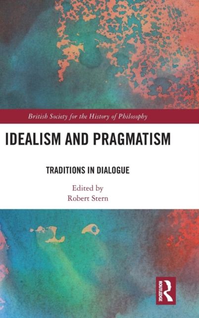 Idealism and Pragmatism : Traditions in Dialogue