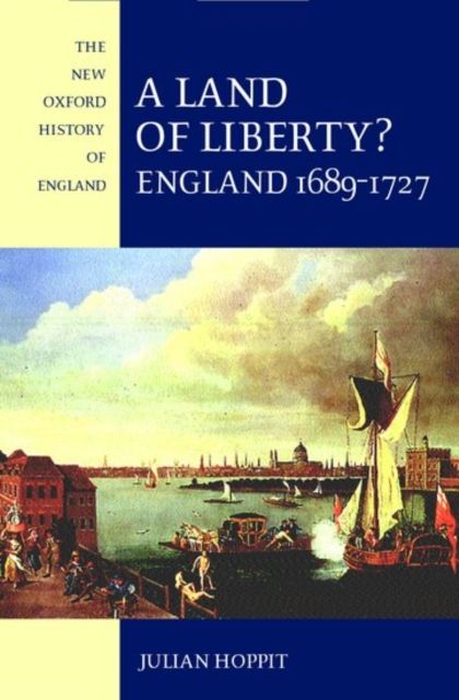 A Land of Liberty? : England 1689-1727