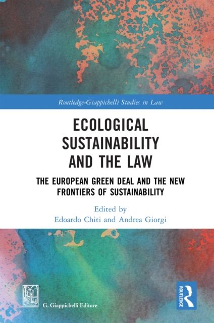 Ecological Sustainability and the Law : The European Green Deal and the New Frontiers of Sustainability