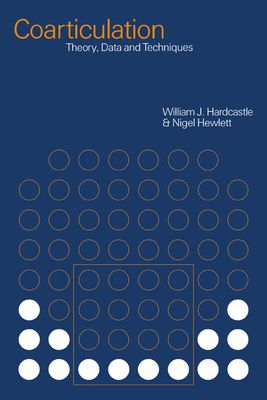 Coarticulation : Theory, Data and Techniques