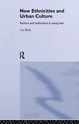 New Ethnicities And Urban Culture : Social Identity And Racism In The Lives Of Young People