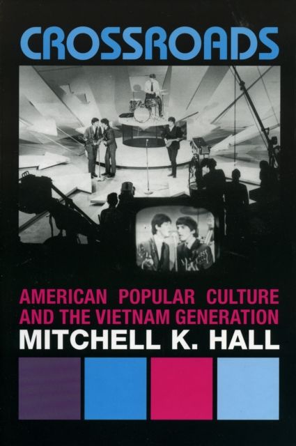 Crossroads : American Popular Culture and the Vietnam Generation