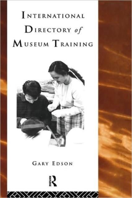 International Directory of Museum Training : Programs and practices of the museum profession