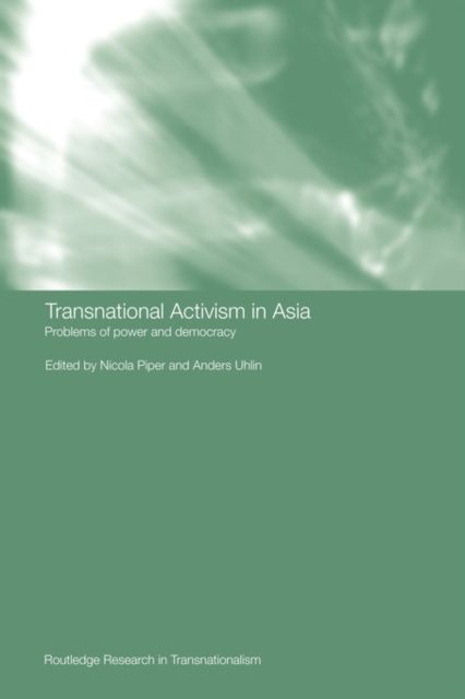 Transnational Activism in Asia : Problems of Power and Democracy