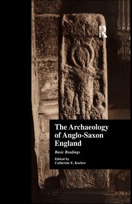 The Archaeology of Anglo-Saxon England : Basic Readings